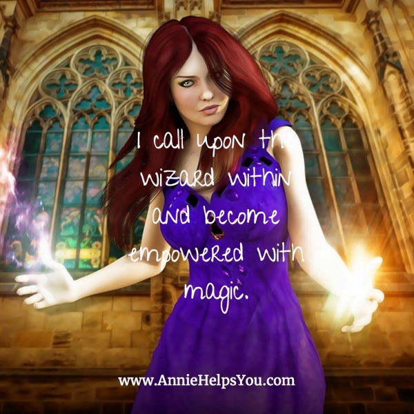 I call upon the wizard within and become empowered with magic :)