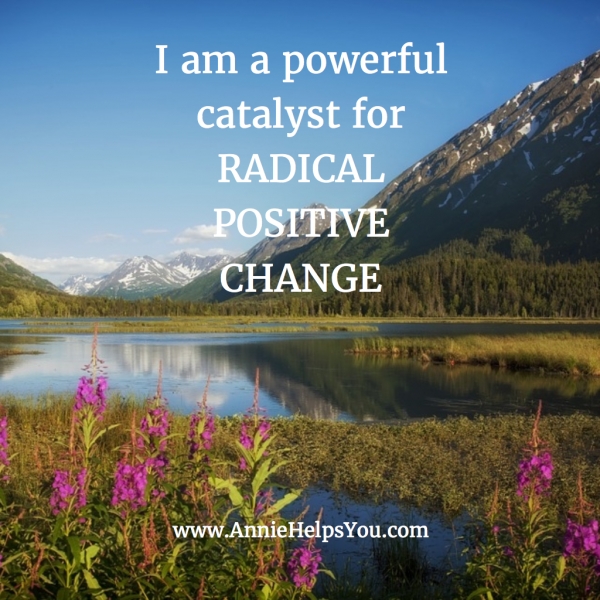 I Am a Powerful Catalyst for Radical Change