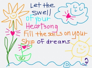 Let The Swell Of Your Heartsong Fill The Sails On Your Ship Of Dreams