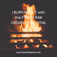 I Burn Bright with the Fire of Raw Creative Potential